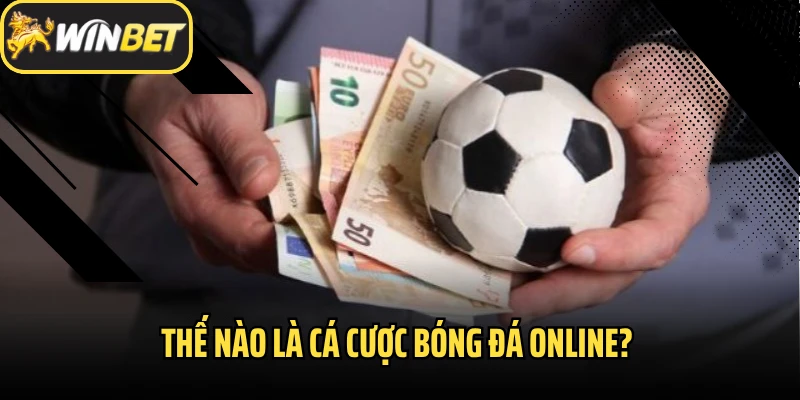 Thế nào là cá cược bóng đá online?